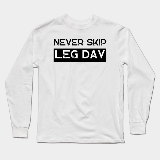 Never Skip Leg Day Long Sleeve T-Shirt by Ampzy